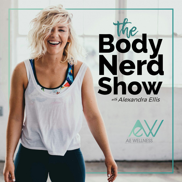 Title image of The Body Nerd Show Podcast featuring Alexandra Ellis